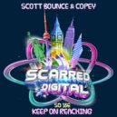 Scott Bounce & Copey - Keep On Reaching (Original Mix)
