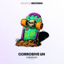 Fumanchu - Corrosive Uh (Original Mix)