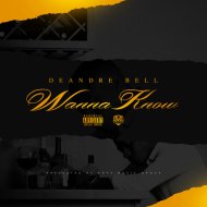 DeAndre Bell - Wanna Know