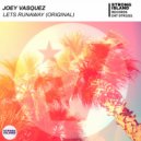 Joey Vasquez - Lets Runaway (Original Mix)