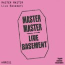 Master Master - Live Basement (Master Master Mix)