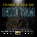 AyaProw ft. Lolo Zozi - Into Yam (Original Mix)