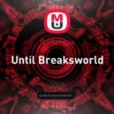 DJ Sergus - Until Breaksworld ()