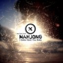 Mahjong - I Gotta Have You Baby (Extended Indie-Dance Vocal Mix)