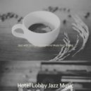 Hotel Lobby Jazz Music - Smart Ambiance for Staying Home ()