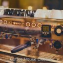 Coffee House Classics - Marvellous Ambiance for Quarantine ()