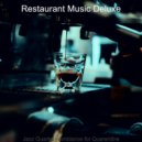 Restaurant Music Deluxe - Background for Lockdowns ()