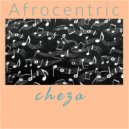 Afrocentric - Cheza (Original Mix)