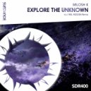 Milosh K - Explore The Unknown