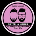 Mattei & Omich feat. Ella - As Long As I Can Dance (Radio Mix)