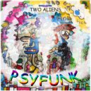 Two Aliens - PsyFunk (Original mix)