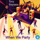 Tony Soprano - When We Party (2020 Rework)