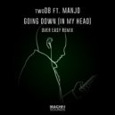 twoDB ft. Manjo - Going Down (In My Head) (Over Easy Extended Remix)