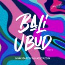 Ivan Starzev, Max Lyazgin - Bali Ubud (Radio Edit)