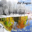 DJ Toqyss - Time Out Vol.12 ()