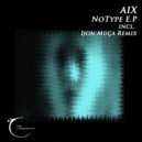 AIX - NoType (Ijon Muça Remix)