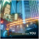Bat-Man - You (Club Mix)