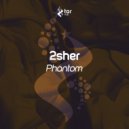 2Sher - Phantom