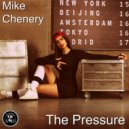 Mike Chenery - The Pressure