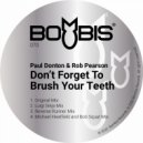 Paul Donton & Rob Pearson - Don\'t Forget To Brush Your Teeth (Michael Heatfield & Bob Squat Mix)