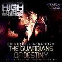 Noisetek, Anna Faye - Guardians of Destiny (Nu Spirit & Future State Remix)