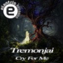 Tremonjai - Cry For Me