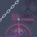 MXLVRB - KILLA FROM THE NORTHSIDE