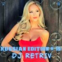 DJ Retriv - Russian Edition #19