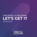 Vincenzo La Palerma - Let\'s Get It (Joe De Renzo Remix)