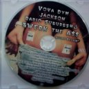 VOVA DYM JACKSON - Radio Suburbs # 3 TWERK The ASS