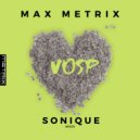 Max Metrix & Sonique - Vosp (Original Mix)