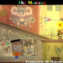 Mr Majestic - The Mexican