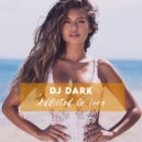 Dj Dark - Addicted to Love (February 2021) (Deep Mix)
