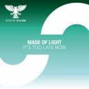 Made Of Light - It\'s Too Late Now (Extended Mix)