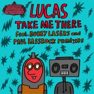Lucas - Take Me There