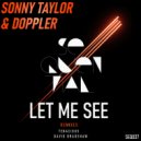 Sonny Taylor & Doppler - Let Me See (David Bradshaw Remix)