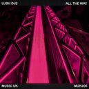 Lush Djs - All The Way (Original Mix)
