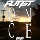 Autist & Por Favore - Once