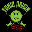 Toxic Origin - Not The One