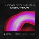 Luccas Deo & Mahtuk - Disruption ()