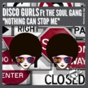 Disco Gurls Ft The Soul Gang - Nothing Can Stop Me (Extended Mix)
