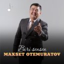 Maxset Otemuratov - Biri sensen