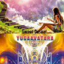 yugaavatara - Sweet Desire
