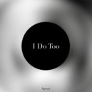 Agency - I Do Too (Original Mix)