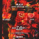 M.A.K - Jays Groove