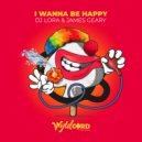 DJ Lora, James Geary - I Wanna Be Happy