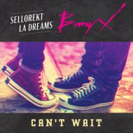 Bunny X & SelloRekt / LA Dreams - Can\'t Wait