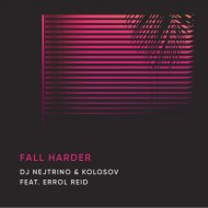 DJ Nejtrino, Kolosov feat. Errol Reid - Fall Harder