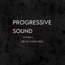 DJ Non Rex - Progressive Sound (Episode 3)