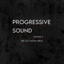 DJ Non Rex - Progressive Sound (Episode 011) ()
